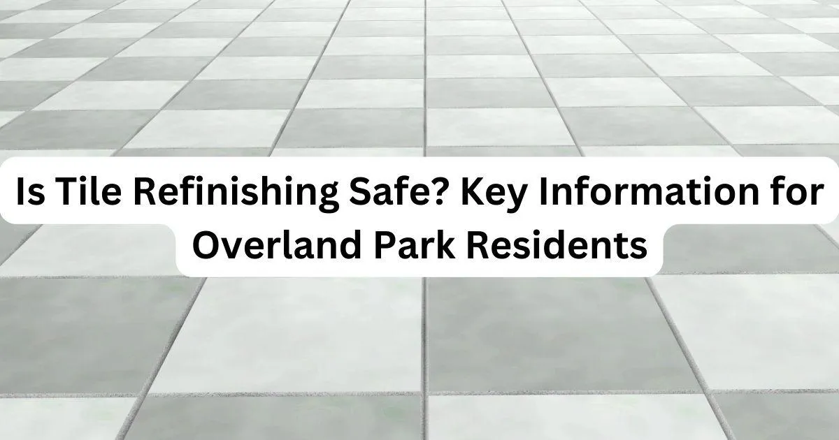 bathtub with caption Is Tile Refinishing Safe? Key Information for Overland Park Residents