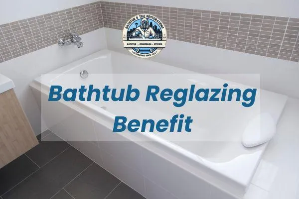 The Benefits of Bathtub Reglazing Over Replacement