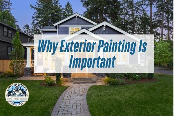 Why Exterior Painting Is Important | House Painting & Remodeling in Overland Park, KS