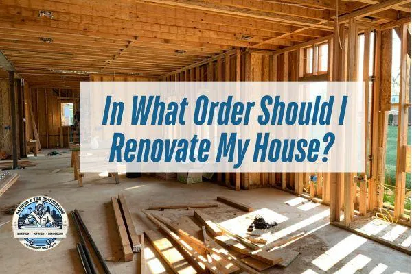 In What Order Should I Renovate My House? | Remodeling Services in Overland Park, KS