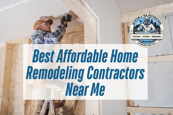 Best Affordable Home Remodeling Contractors Near Me