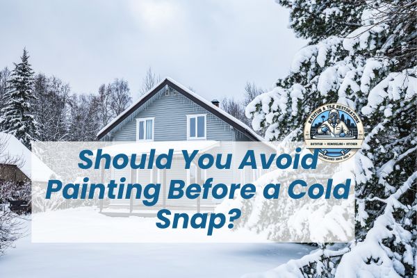 Should You Avoid Painting Before a Cold Snap?