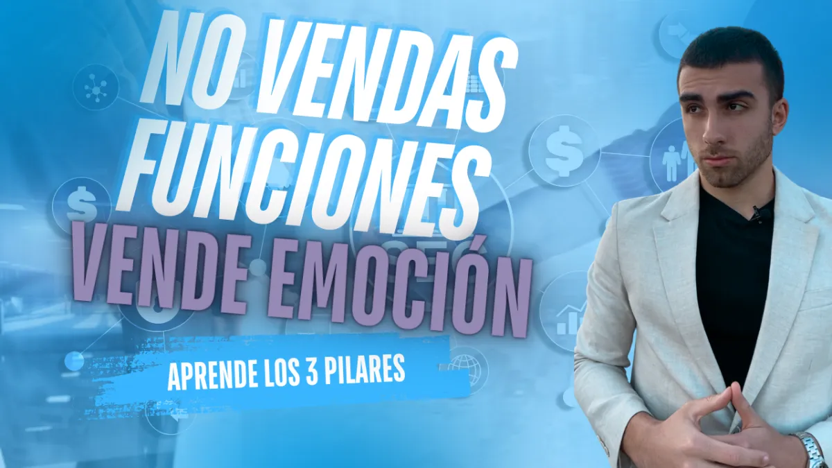 Cómo vender con emociones y no solo con funciones: la clave para conectar con tu cliente