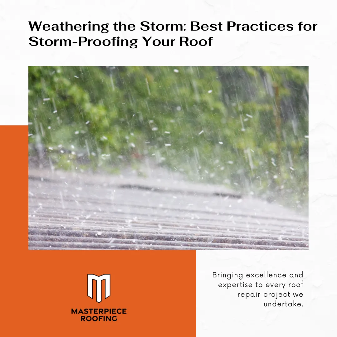 Weathering the Storm: Best Practices for Storm-Proofing Your Roof