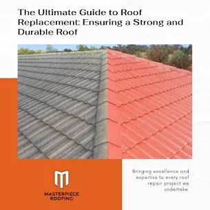 The Ultimate Guide to Roof Replacement: Ensuring a Strong and Durable Roof