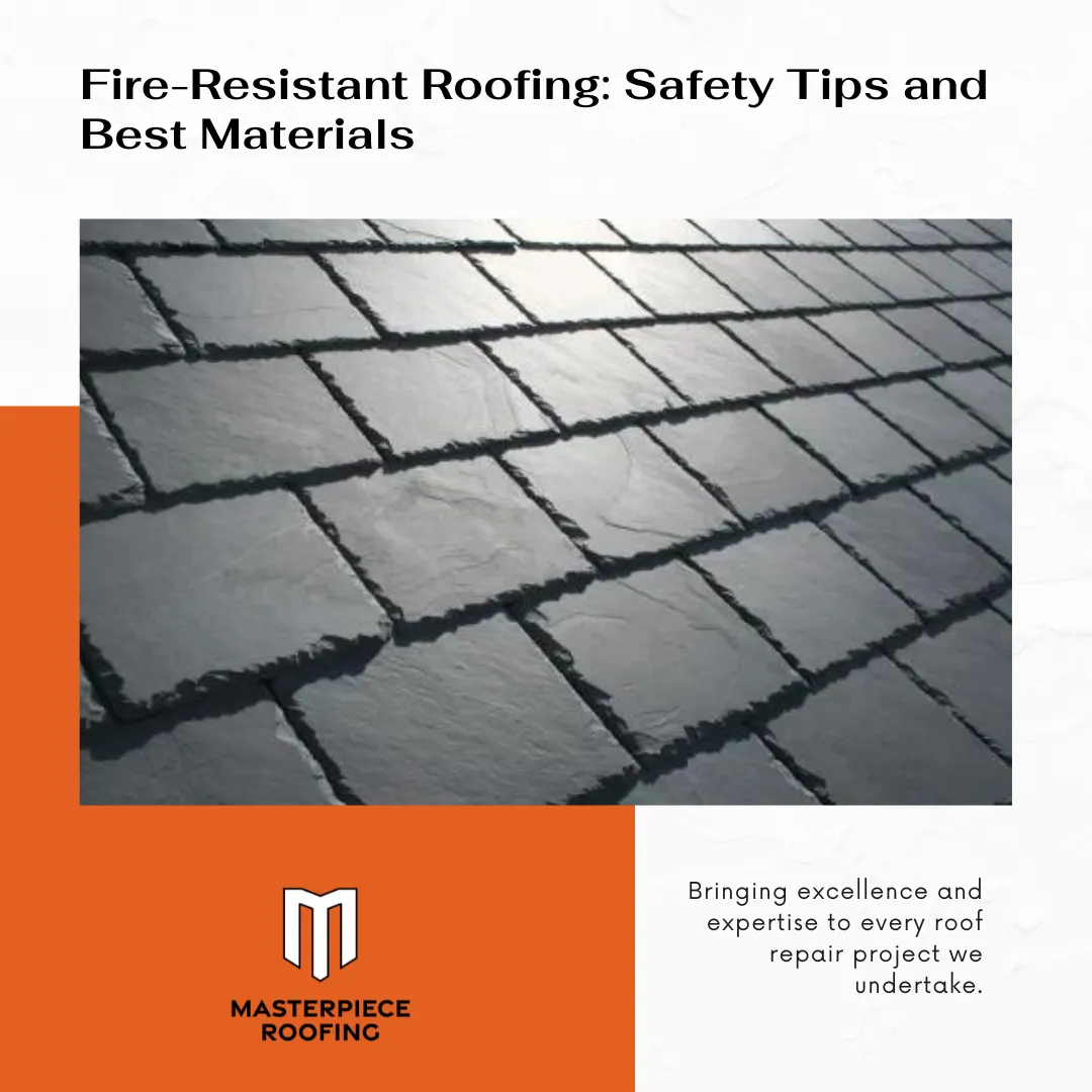 Fire-Resistant Roofing: Safety Tips and Best Materials