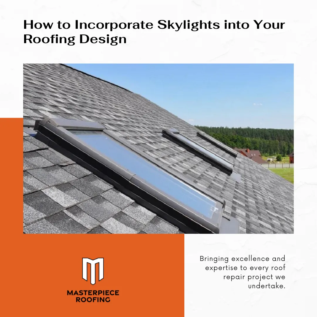 How to Incorporate Skylights into Your Roofing Design