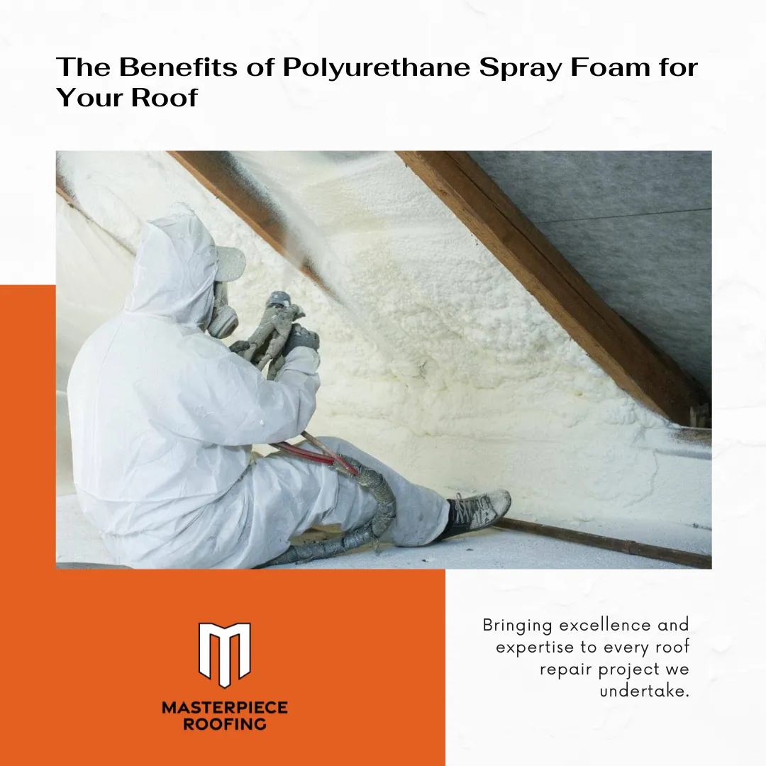 The Benefits of Polyurethane Spray Foam for Your Roof