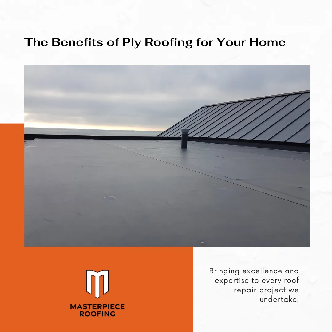 The Benefits of Ply Roofing for Your Home