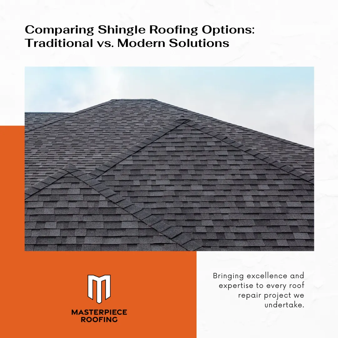 Comparing Shingle Roofing Options: Traditional vs. Modern Solutions