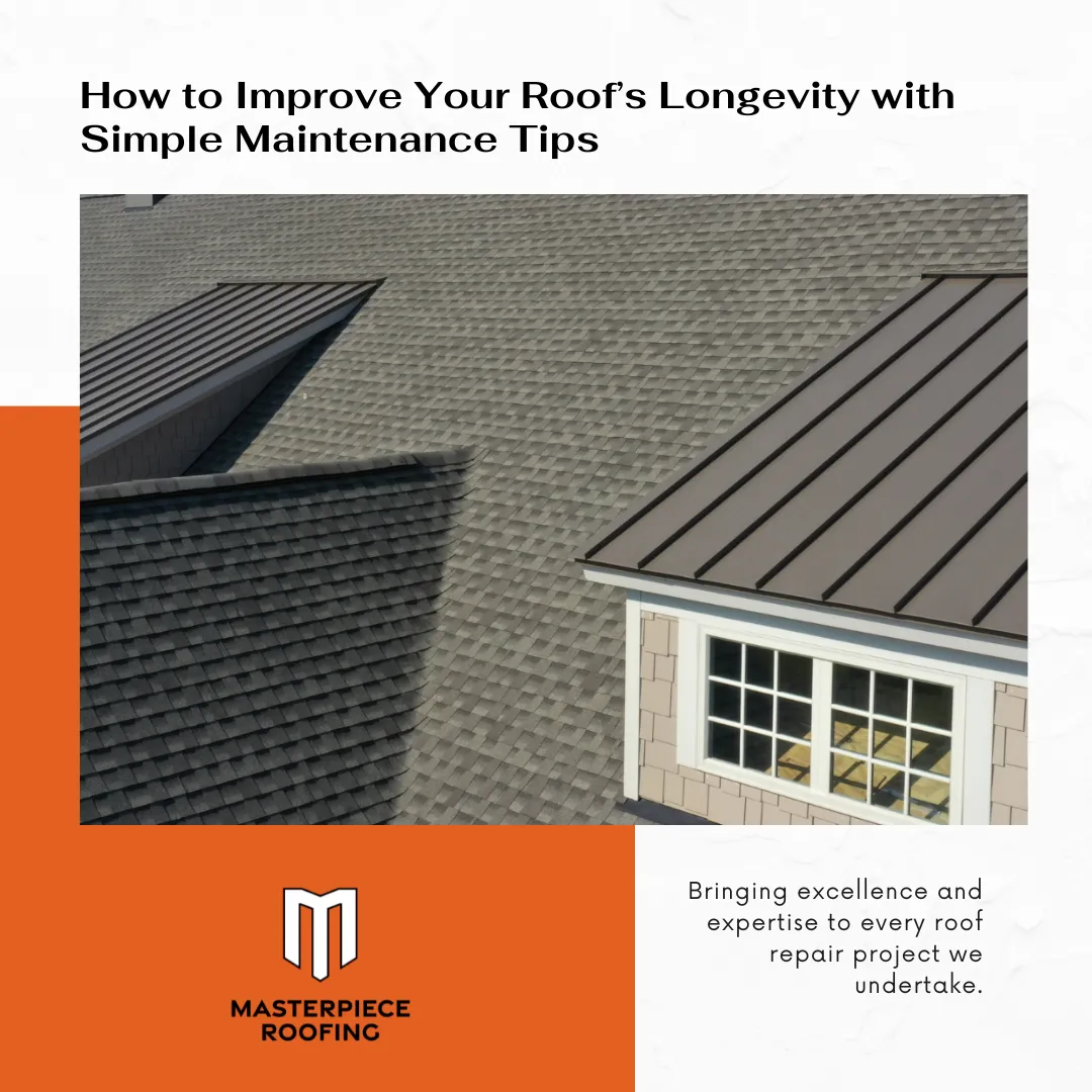 How to Improve Your Roof’s Longevity with Simple Maintenance Tips