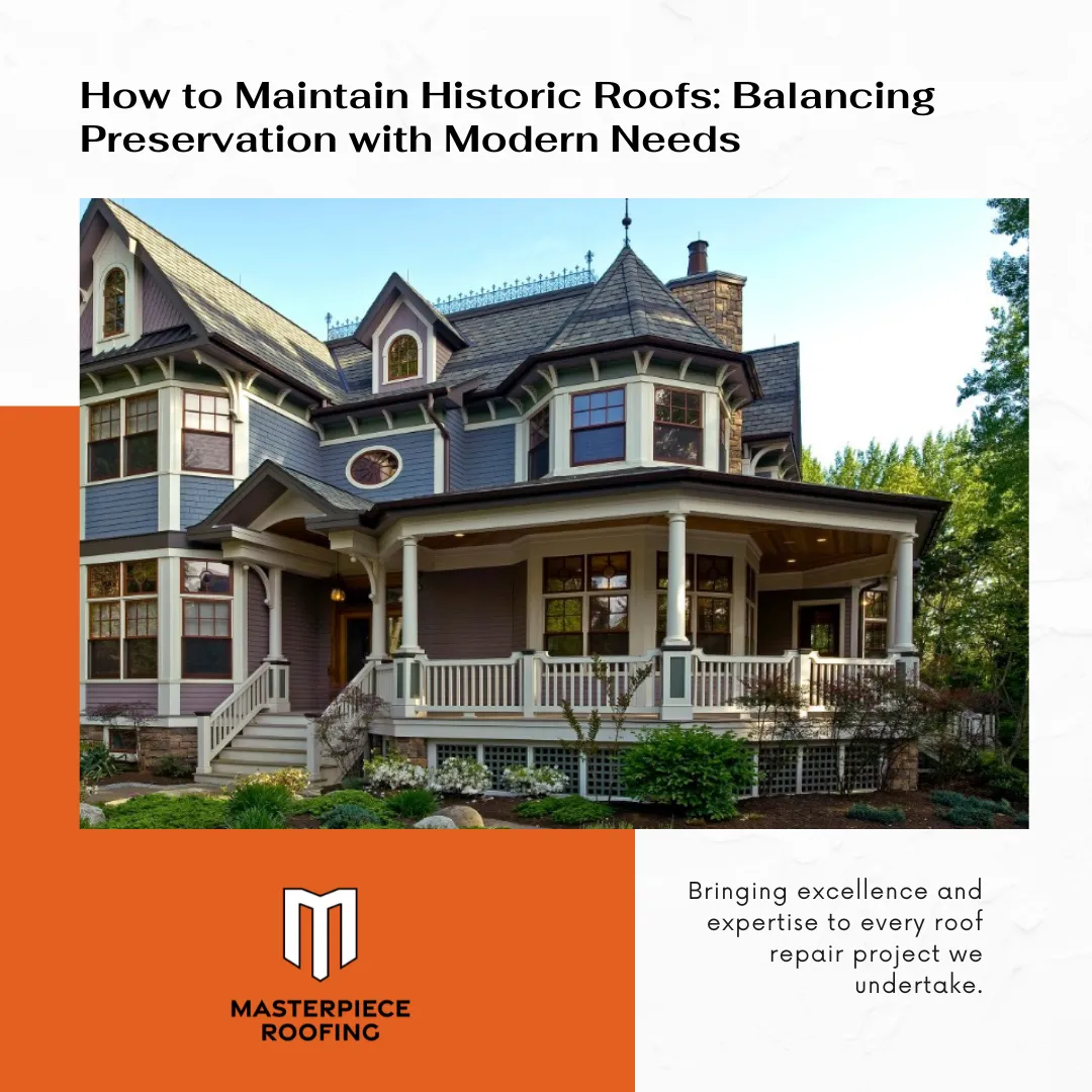How to Maintain Historic Roofs: Balancing Preservation with Modern Needs