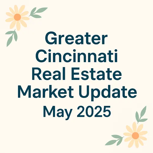 Floral-themed graphic with text reading ‘Greater Cincinnati Real Estate Market Update – May 2025’ in bold dark teal on a soft beige background, accented by yellow daisies and green leaves in the corners.
