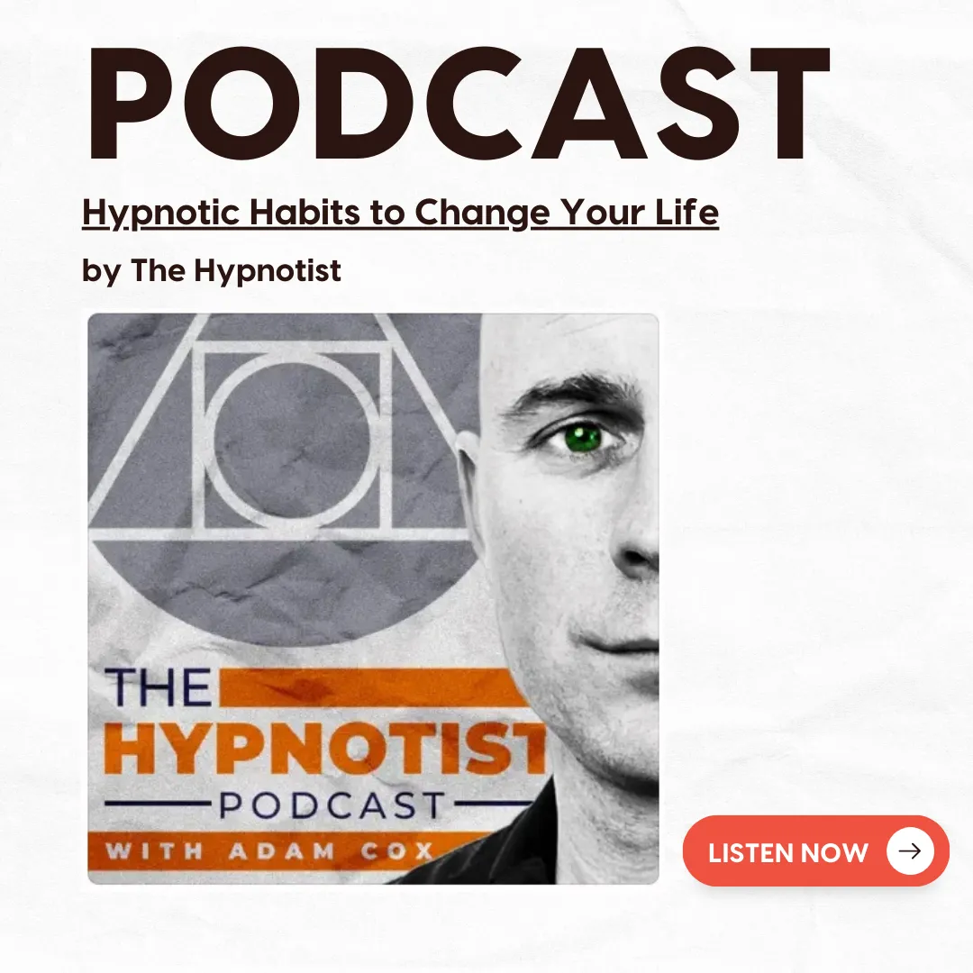 Text Podcast Hypnotic Habits to Change Your Life by The Hypnotist with Adam Cox and image of host