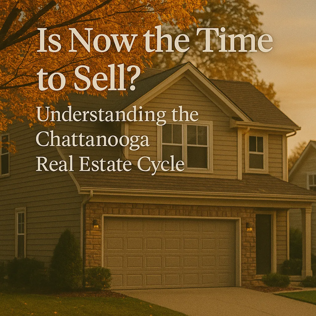 Is Now the Time to Sell? Understanding the Chattanooga Real Estate Cycle