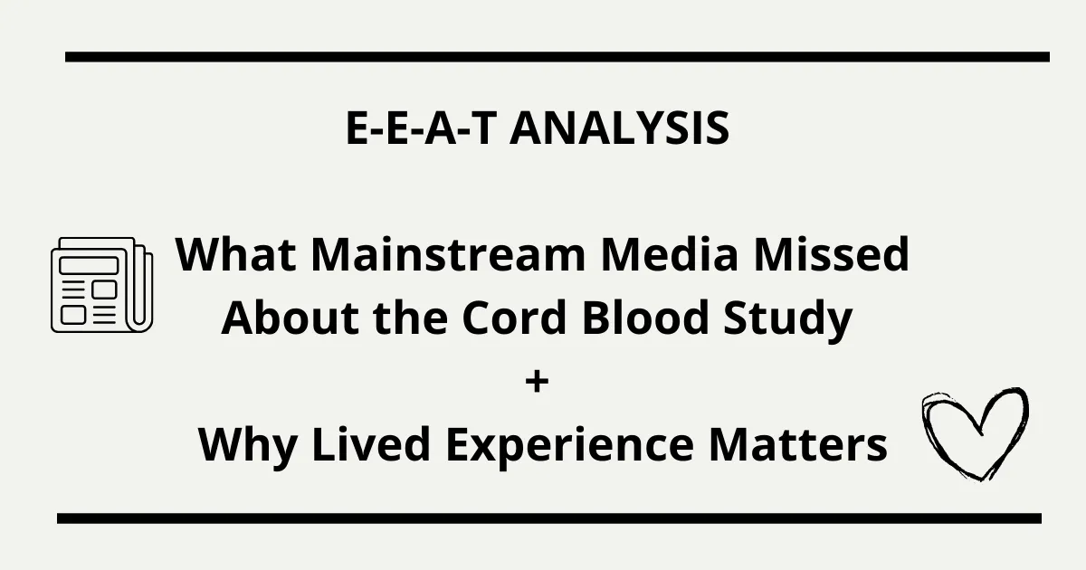 Already Polluted? An E-E-A-T Analysis of Mainstream Cord Blood Study Coverage, And What's Missing
