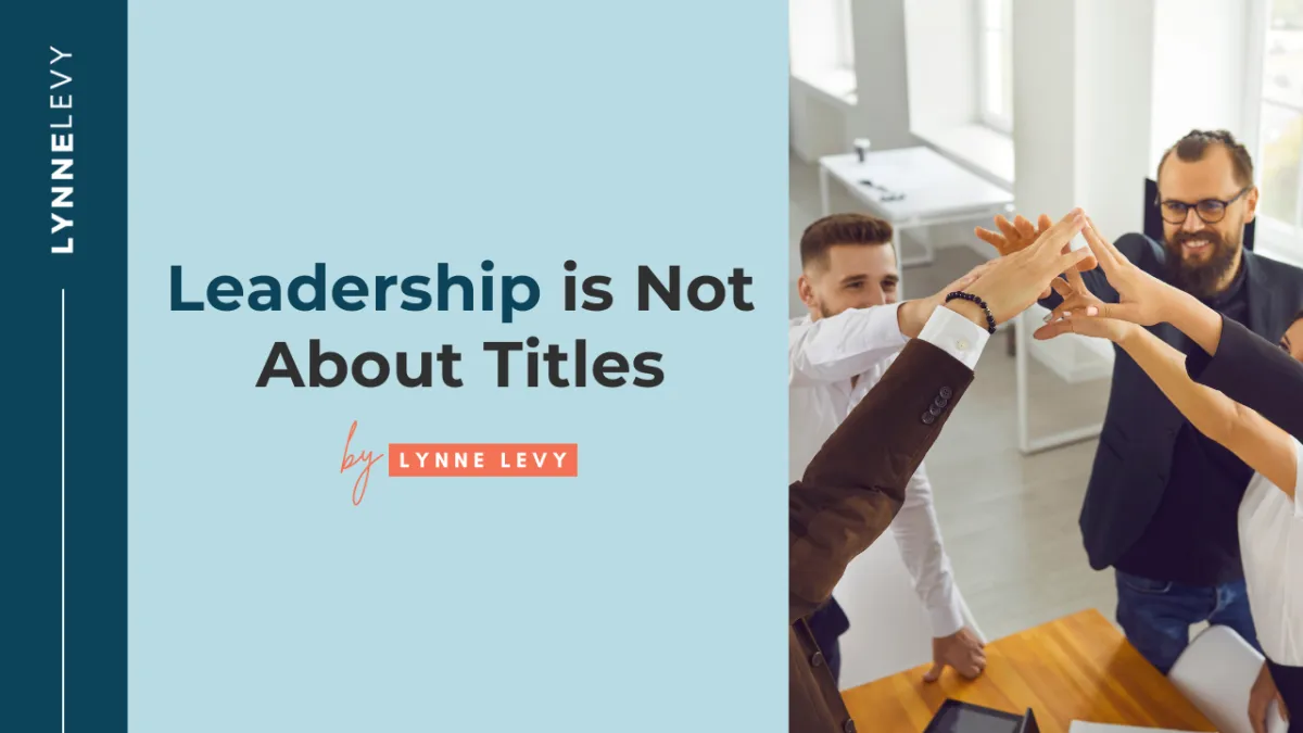Leadership Is Not About Titles: How to Build Influence Without Being a VP
