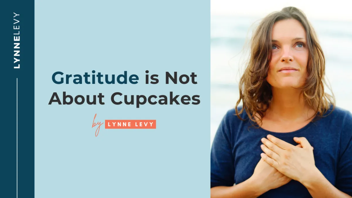 Gratitude is not about cupcakes