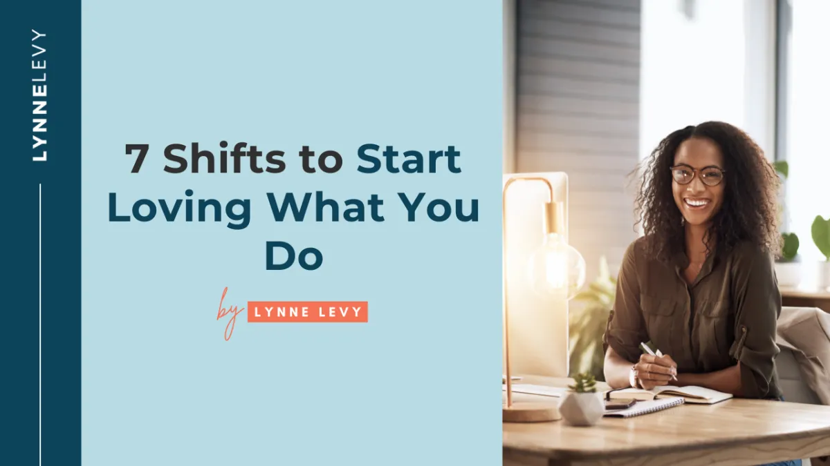 7 Shifts to Start Loving What You Do