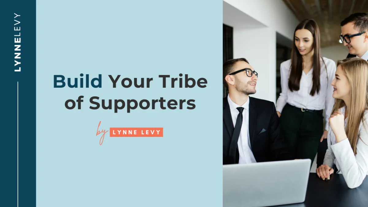 Build your tribe of supporters