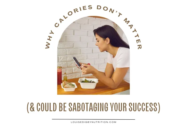 Why Calories Don’t Matter (and Could Be Sabotaging Your Success After 40)