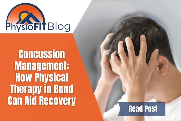 Concussion Management: How Physical Therapy in Bend Can Aid Recovery
