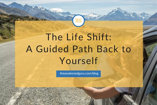 The Life Shift: A Guided Path Back to Yourself