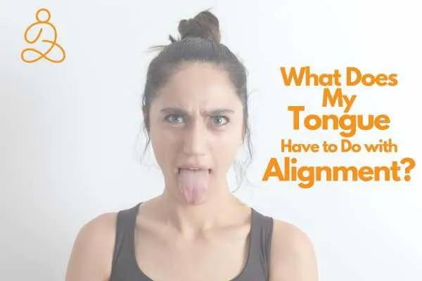 Tongue & Alignment