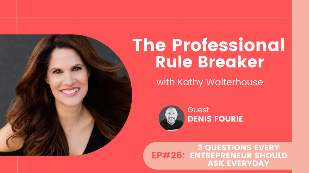 3 Questions Every Entrepreneur Should Ask Everyday with Denis Fourie - Episode 26