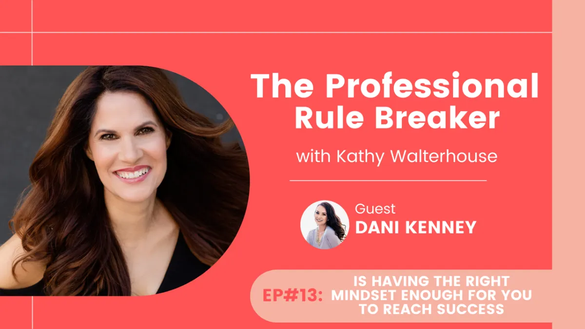 Is Having the Right Mindset Enough for You to Reach Success with Dani Kenney - Episode 13