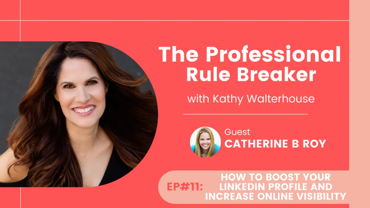 How to Boost Your LinkedIn Profile and Increase Online Visibility with Catherine B Roy - Episode 11