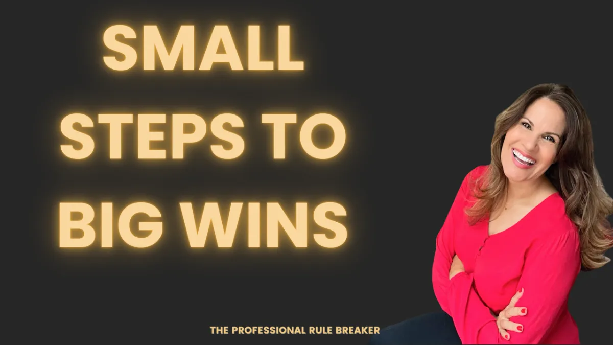 Small Steps to Big Wins