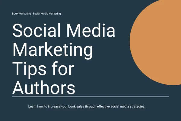 Social Media Marketing Tips For Authors Blog Image