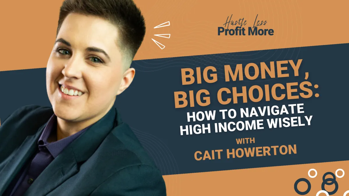 57. Big Money, Big Choices: How to Navigate High Income Wisely feat. Cait Howerton