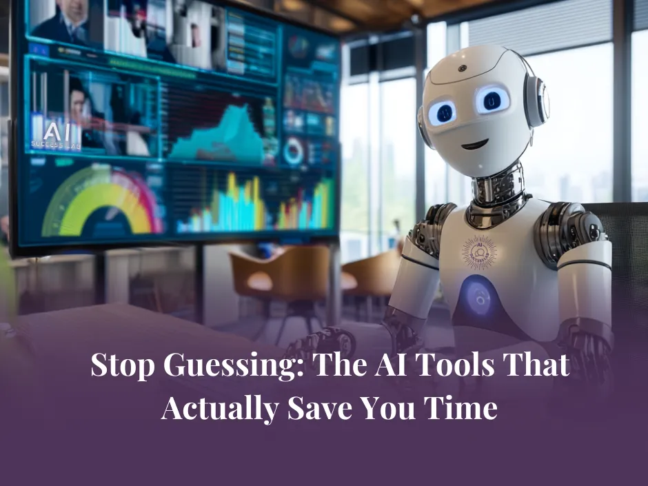Stop Guessing: The AI Tools That Actually Save You Time
