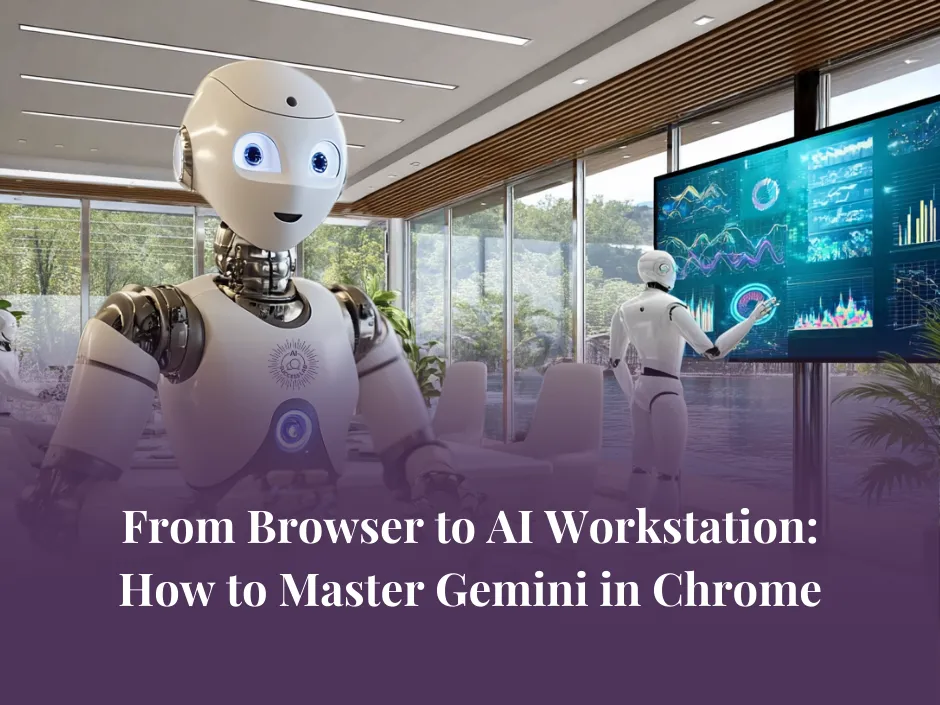 Gemini in Chrome: How to Turn Your Browser into an AI Workstation
