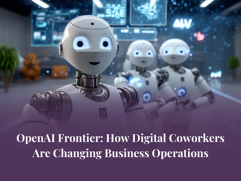 OpenAI Frontier: How Digital Coworkers Transform Business Workflows