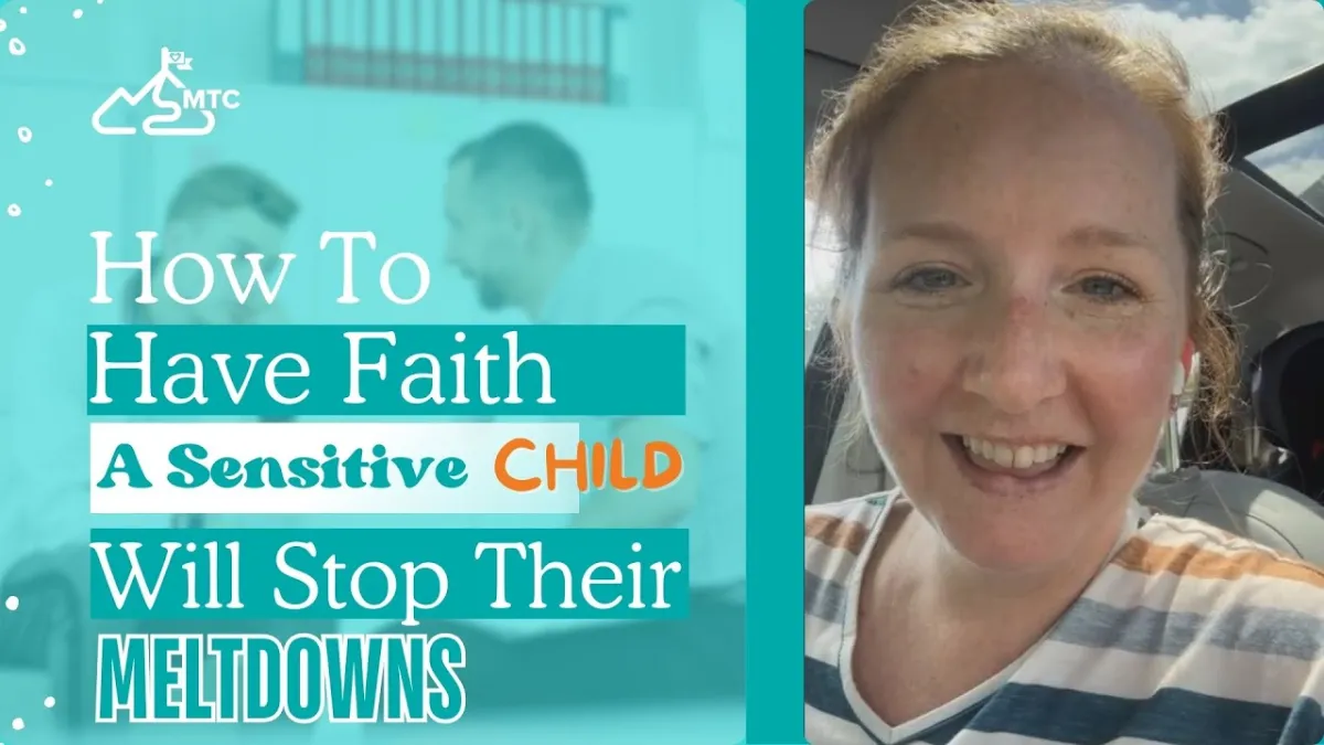 How to have faith a sensitive child will stop their meltdowns