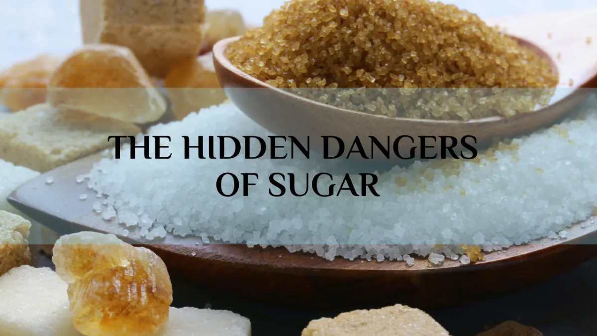 The Hidden Dangers of Sugar