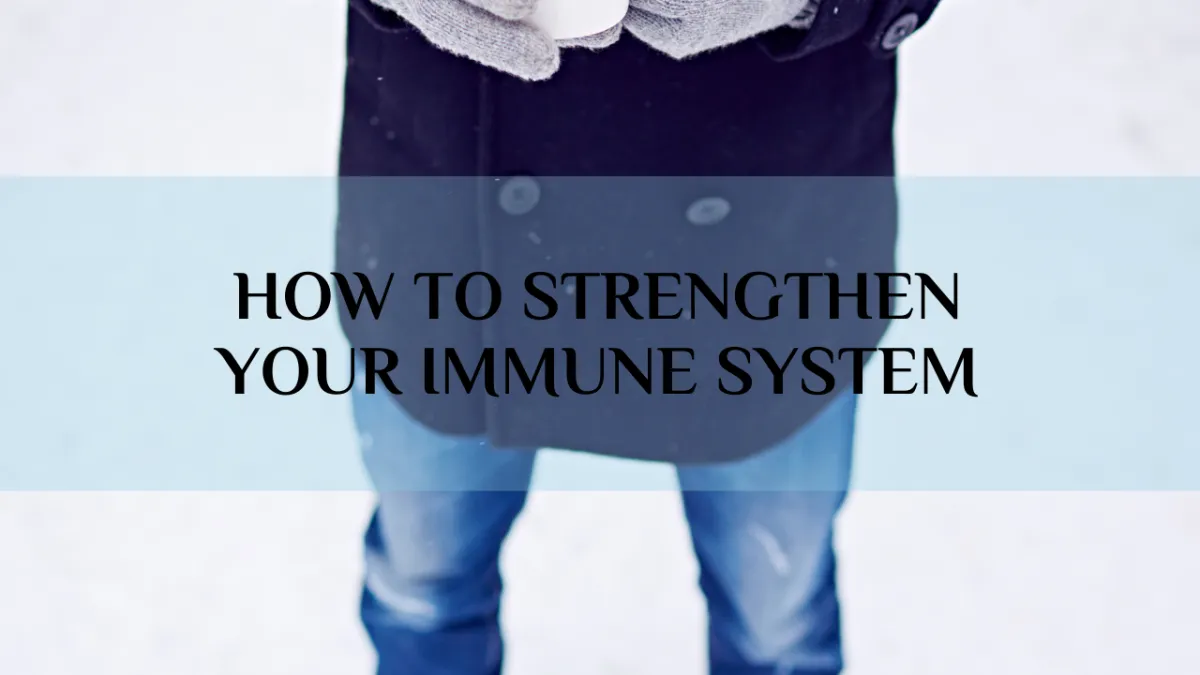 9 Tips To Strengthen Your Immune System
