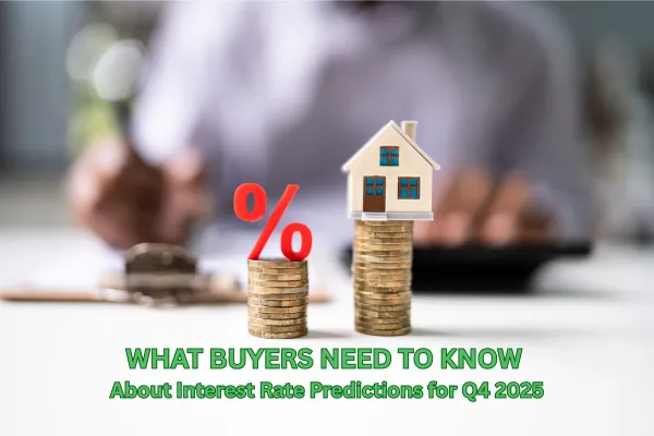 What Buyers Need to Know About Interest Rate Predictions for Q4 2025