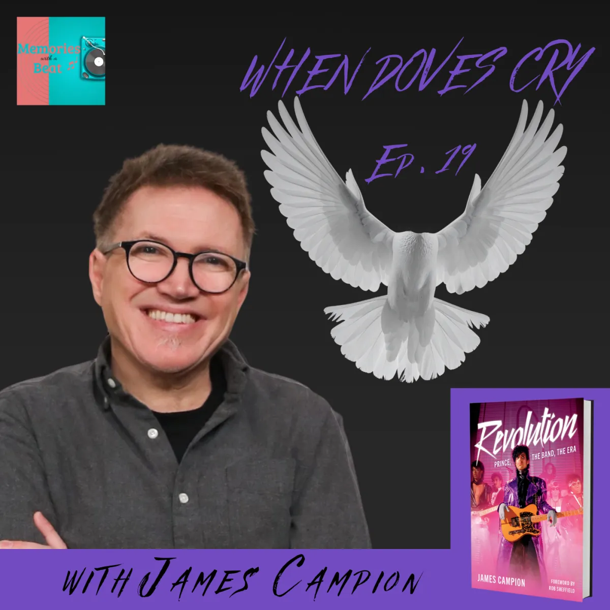Podcast episode artwork for “When Doves Cry” featuring music journalist and author James Campion, alongside the cover of his book Revolution: Prince, the Band, the Era.