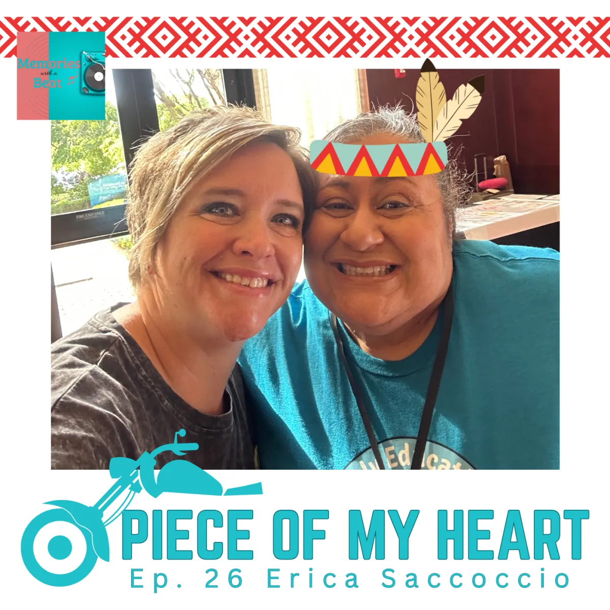 Tiffany and Erica Saccoccio smile together in a warmly lit room. Erica wears a playful Native American–style feather headband graphic. The image features bright podcast branding and the title “Piece of My Heart – Ep. 26 Erica Saccoccio.” Their joy reflects the close bond they share, rooted in music and sisterhood.