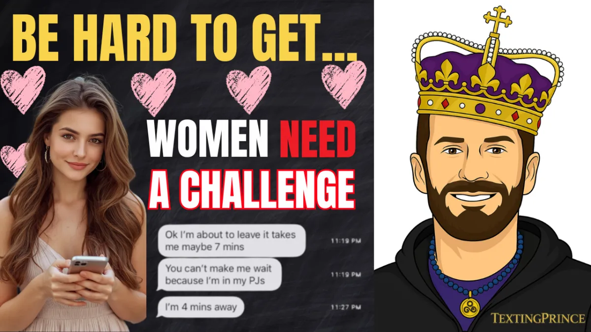 Never Let Her Think She Has You (Why Being Hard to Get Works)