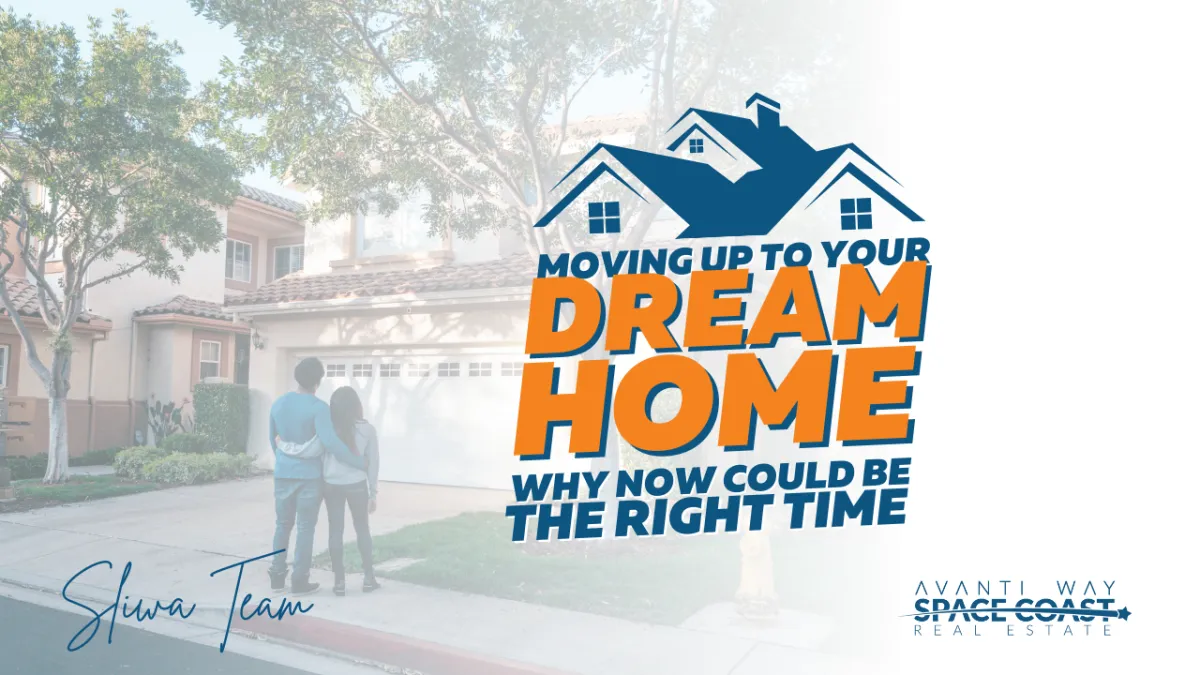Moving Up to Your Dream Home: Why Now Could Be the Right Time