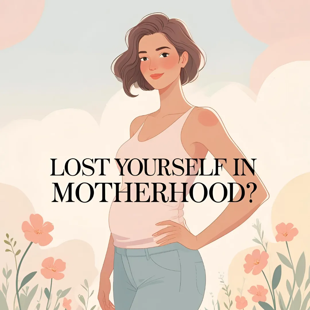 Lost Yourself in Motherhood? 5 Steps to Reconnect With Who You Are