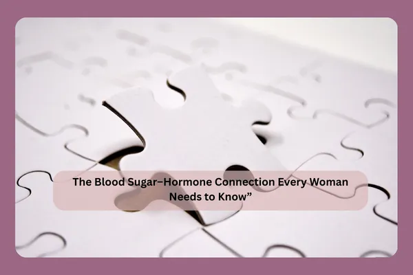 Puzzle pieces coming together, symbolizing the connection between blood sugar balance, hormones, metabolism, and women’s health.