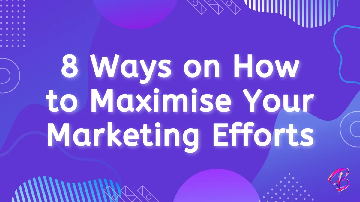 maximise marketing efforts