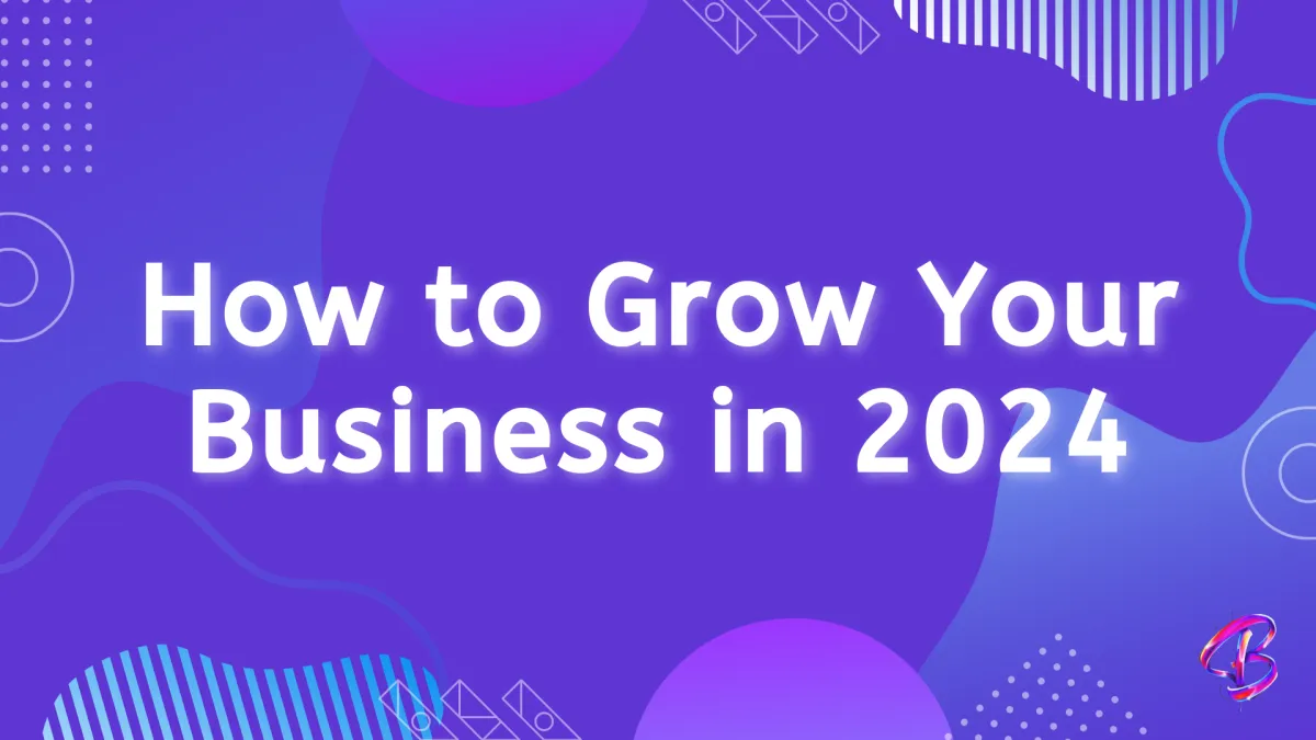 how to grow your business in 2024