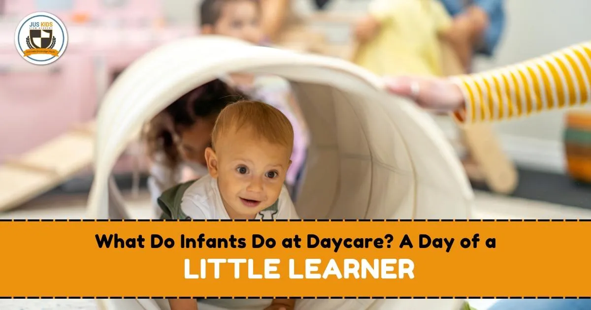 Smiling infant crawling through a soft play tunnel at daycare while surrounded by other children and caregivers. Text overlay reads ‘What Do Infants Do at Daycare? A Day of a Little Learner’ and the Jus Kids International School logo appears in the top left corner.
